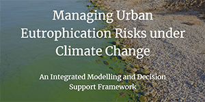 Managing Urban Eutrophication Risks under Climate Change: An Integrated Modelling and Decision Support Framework