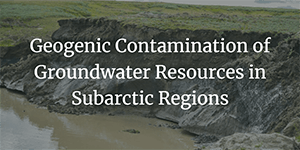 Geogenic contamination of groundwater resources in subarctic regions